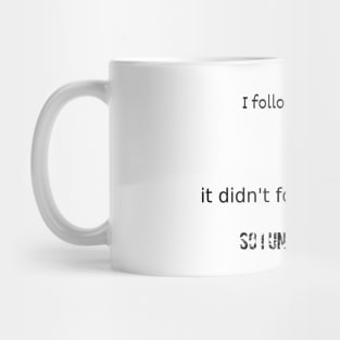 I followed a diet but it didn't follow me back Mug